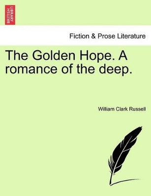 The Golden Hope. a Romance of the Deep. by William Clark Russell 9781240894543