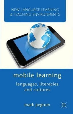 Mobile Learning: Languages, Literacies and Cultures by Mark Pegrum 9781137309792