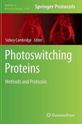 Photoswitching Proteins: Methods and Protocols by Sidney Cambridge 9781493904693