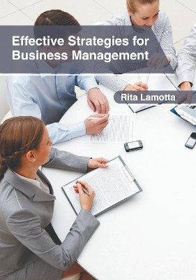 Effective Strategies for Business Management by Rita Lamotta 9781632406842
