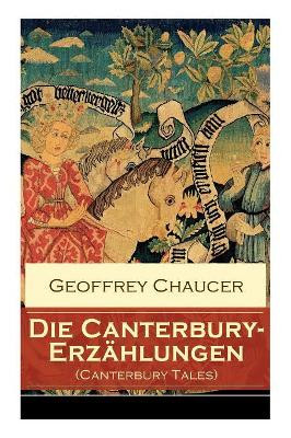 Die Canterbury-Erz hlungen (Canterbury Tales): Ber hmte mittelalterliche Geschichten von der h fischen Liebe, von Verrat und Habsucht by Geoffrey Chaucer 9788027310470
