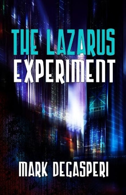 The Lazarus Experiment by Mark Degasperi 9781786953476