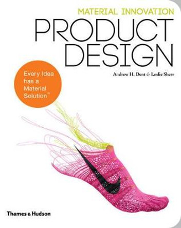 Material Innovation: Product Design by Andrew H. Dent