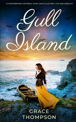 GULL ISLAND a heartwarming historical family saga filled with love and hardship by Grace Thompson 9781804055519