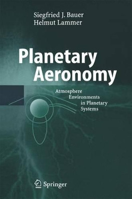 Planetary Aeronomy: Atmosphere Environments in Planetary Systems by Siegfried Bauer 9783642059902