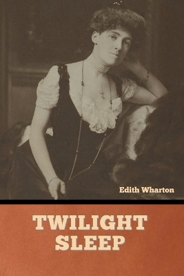 Twilight Sleep by Edith Wharton 9798888302101