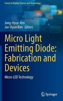 Micro Light Emitting Diode: Fabrication and Devices: Micro-LED technology by Jong-Hyun Ahn 9789811655043