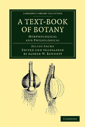 A Text-Book of Botany: Morphological and Physiological by Julius Sachs 9781108038324