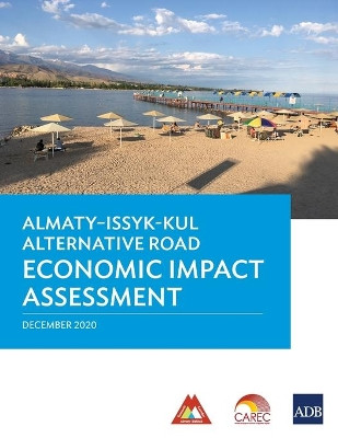 Almaty-Issyk-Kul Alternative Road Economic Impact Assessment by Asian Development Bank 9789292626426