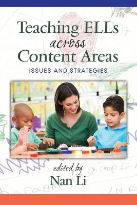 Teaching ELLs Across Content Areas: Issues and Strategies by Nan Li 9781681234878