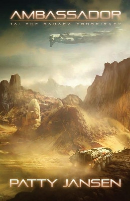 Ambassador 1A: The Sahara Conspiracy by Patty Jansen 9781925841947