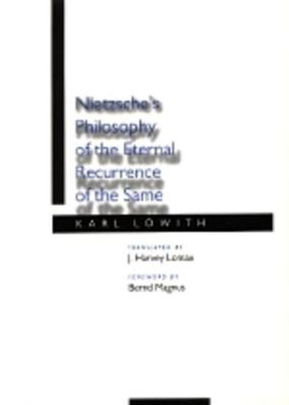 Nietzsche's Philosophy of the Eternal Recurrence of the Same by Karl Lowith