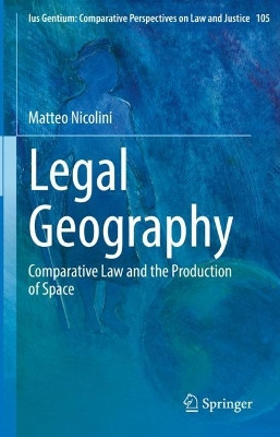 Legal Geography: Comparative Law and the Production of Space by Matteo Nicolini 9783031194092