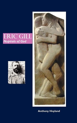 Eric Gill: Nuptials of God by Anthony Hoyland 9781861713551