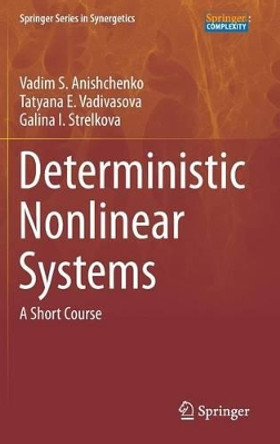 Deterministic Nonlinear Systems: A Short Course by Vadim S. Anishchenko 9783319068701