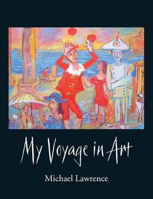 My Voyage in Art by Michael Lawrence 9781784560478