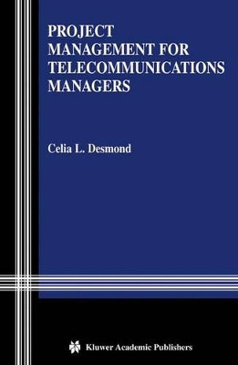 Project Management for Telecommunications Managers by Celia L. Desmond 9781475780024