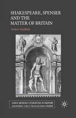 Shakespeare, Spenser and the Matter of Britain by A. Hadfield 9781349431915