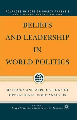 Beliefs and Leadership in World Politics: Methods and Applications of Operational Code Analysis by Mark Schafer 9781349533244