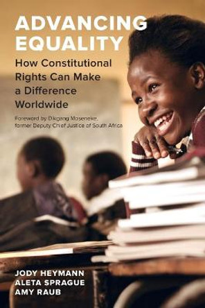 Advancing Equality: How Constitutional Rights Can Make a Difference Worldwide by Jody Heymann