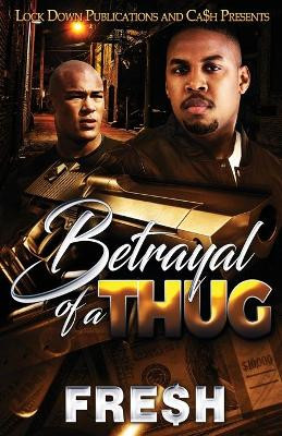 Betrayal of a Thug by Fre$h 9781955270960