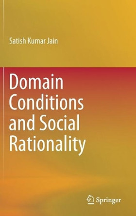 Domain Conditions and Social Rationality by Satish Kumar Jain 9789811396717