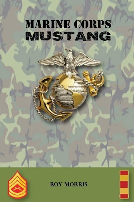 Marine Corps Mustang by Roy Morris 9781593309305