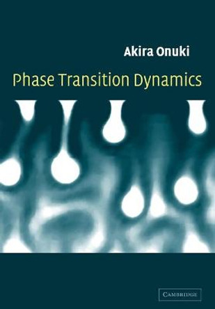 Phase Transition Dynamics by Akira Onuki