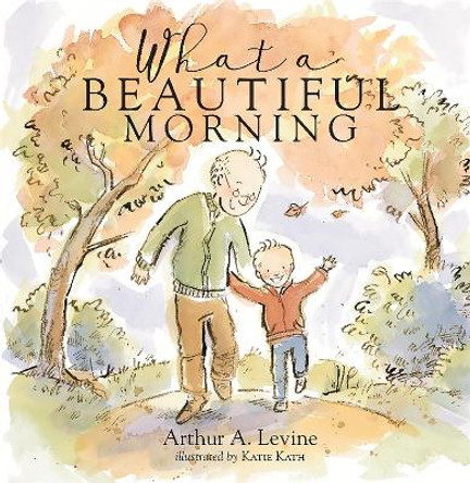 What a Beautiful Morning by Arthur Levine