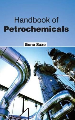 Handbook of Petrochemicals by Gene Saxe 9781632382627
