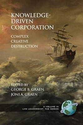 Knowledge-Driven Corporation: Complex Creative Destruction by George B. Graen 9781593119416