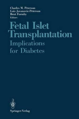Fetal Islet Transplantation: Implications for Diabetes by Charles M. Peterson 9781461283416