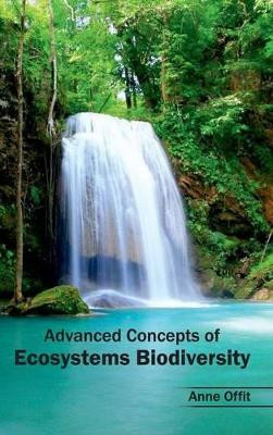 Advanced Concepts of Ecosystems Biodiversity by Anne Offit 9781632390172