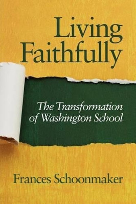 Living Faithfully: The Transformation of Washington School by Frances Schoonmaker 9781617357077