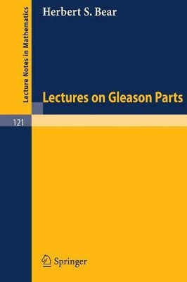 Lectures on Gleason Parts by H. S. Bear 9783540049104