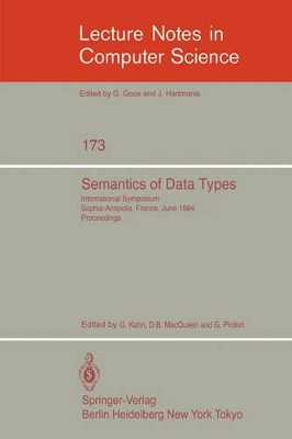Semantics of Data Types: International Symposium Sophia-Antipolis, France, June 27-29, 1984. Proceedings by G. Kahn 9783540133469