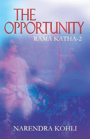 The Opportunity Rama Katha II by Narendra Kohli 9788128824913