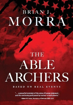 The Able Archers by Brian J Morra 9781646635641