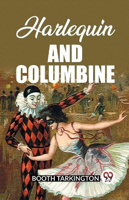 Harlequin and Columbine by Booth Tarkington 9789362203571