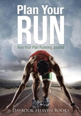 Plan Your Run, Run Your Plan Running Journal by Daybook Heaven Books 9781683233268