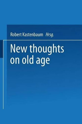 New Thoughts on Old Age by Robert Kastenbaum 9783662377192
