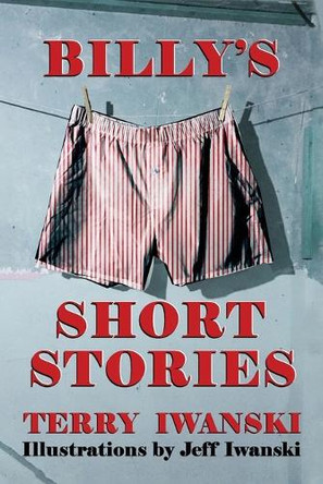 Billy's Short Stories by Terry Iwanski 9798890917300