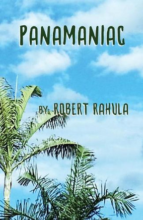 Panamaniac by Robert Rahula 9781732970809