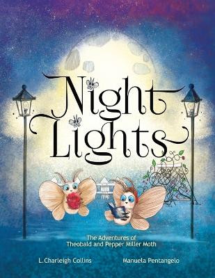 Night Lights: The Adventures of Theobald and Pepper Miller Moth by Manuela Pentangelo 9798218153991