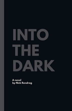 Into The Dark by Nick Rendrag 9798227201836