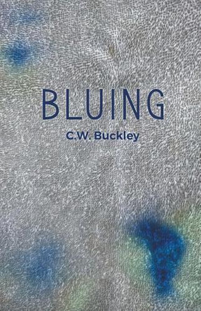 Bluing by C W Buckley 9781635346558