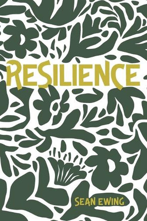 Resilience by Sean Ewing 9798385231263