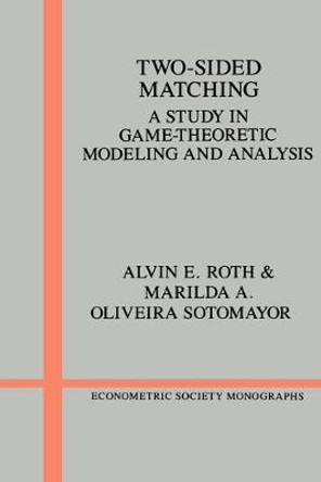 Two-Sided Matching: A Study in Game-Theoretic Modeling and Analysis by Alvin E. Roth