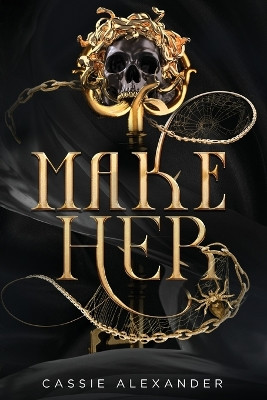 Make Her: A Dark Beauty and the Beast Fantasy Romance by Cassie Alexander 9781955825917