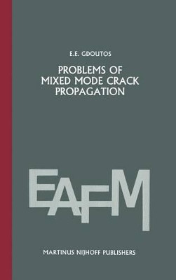 Problems of mixed mode crack propagation by E. E. Gdoutos 9789024730551